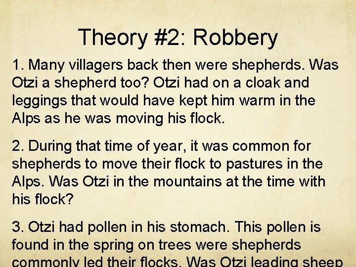 Theory #2: Robbery 1. Many villagers back then were shepherds. Was Otzi a shepherd Theory #2: Robbery 1. Many villagers back then were shepherds. Was Otzi a shepherd