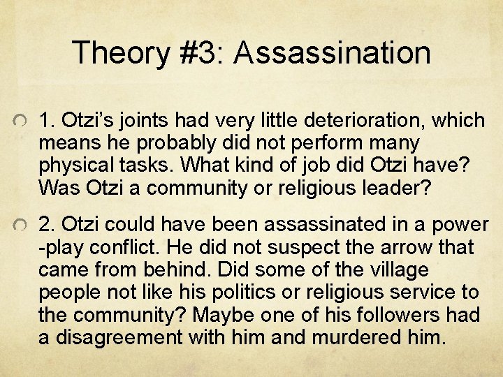 Theory #3: Assassination 1. Otzi’s joints had very little deterioration, which means he probably Theory #3: Assassination 1. Otzi’s joints had very little deterioration, which means he probably