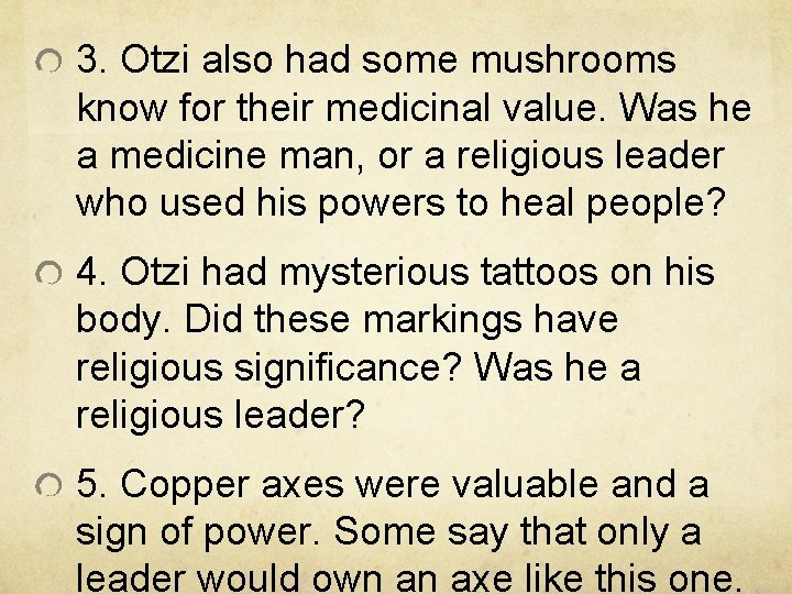 3. Otzi also had some mushrooms know for their medicinal value. Was he a 3. Otzi also had some mushrooms know for their medicinal value. Was he a