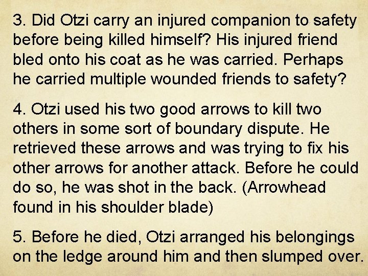 3. Did Otzi carry an injured companion to safety before being killed himself? His 3. Did Otzi carry an injured companion to safety before being killed himself? His