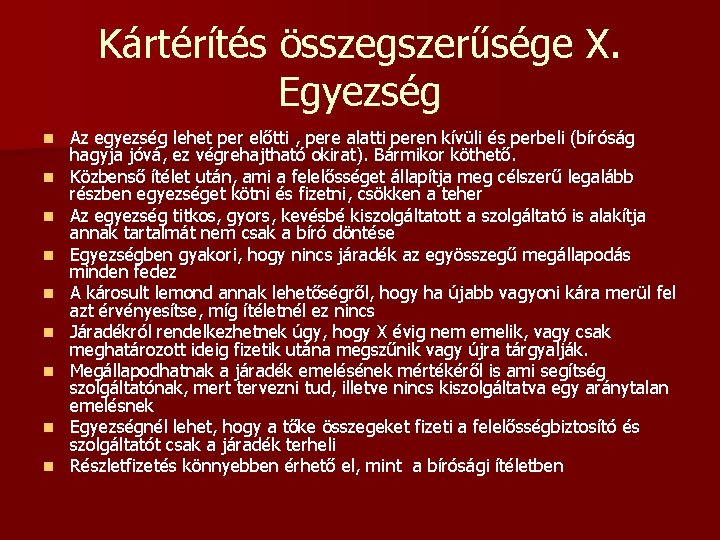 Kártérítés összegszerűsége X. Egyezség n n n n n Az egyezség lehet per előtti Kártérítés összegszerűsége X. Egyezség n n n n n Az egyezség lehet per előtti