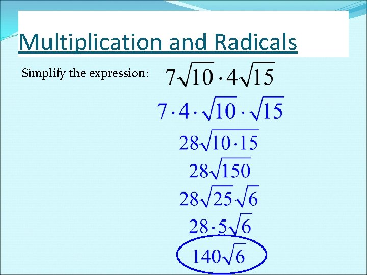 Multiplication and Radicals Simplify the expression: 