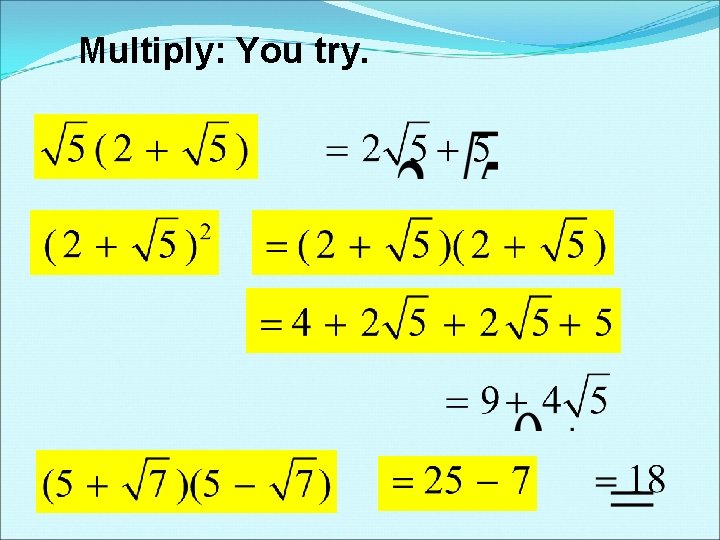 Multiply: You try. 