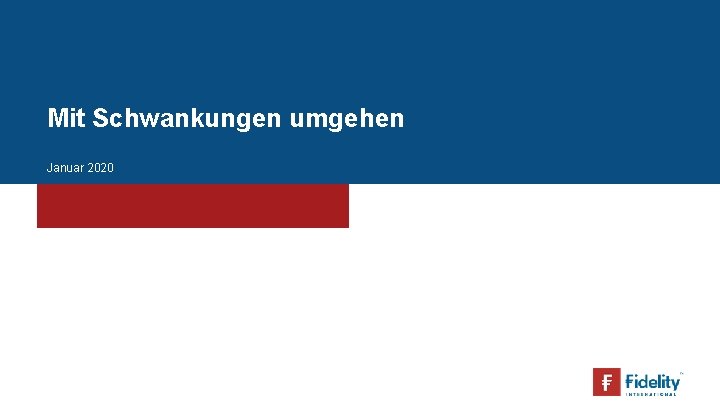 Mit Schwankungen umgehen Januar 2020 