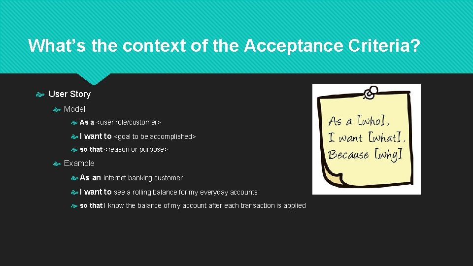 What’s the context of the Acceptance Criteria? User Story Model As a <user role/customer>