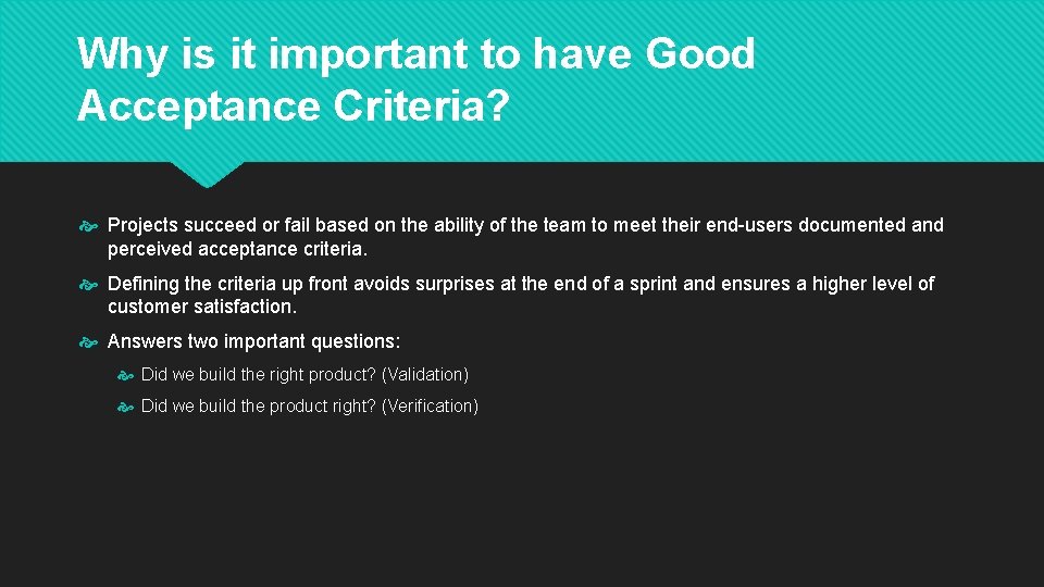 Why is it important to have Good Acceptance Criteria? Projects succeed or fail based