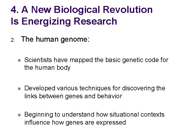 4. A New Biological Revolution Is Energizing Research 2. The human genome: l Scientists