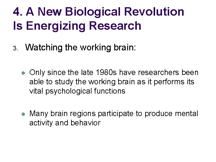 4. A New Biological Revolution Is Energizing Research 3. Watching the working brain: l