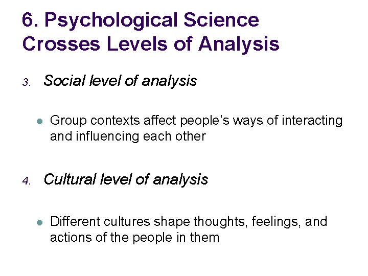 6. Psychological Science Crosses Levels of Analysis 3. Social level of analysis l 4.