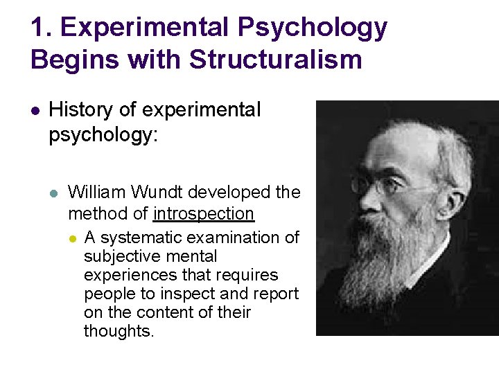 1. Experimental Psychology Begins with Structuralism l History of experimental psychology: l William Wundt