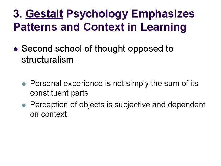 3. Gestalt Psychology Emphasizes Patterns and Context in Learning l Second school of thought