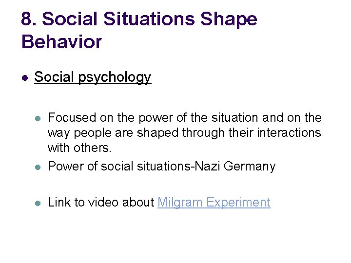 8. Social Situations Shape Behavior l Social psychology l Focused on the power of