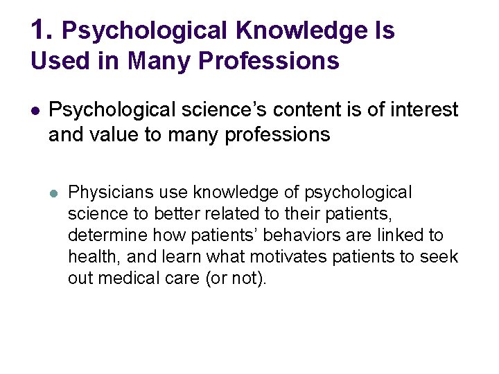 1. Psychological Knowledge Is Used in Many Professions l Psychological science’s content is of