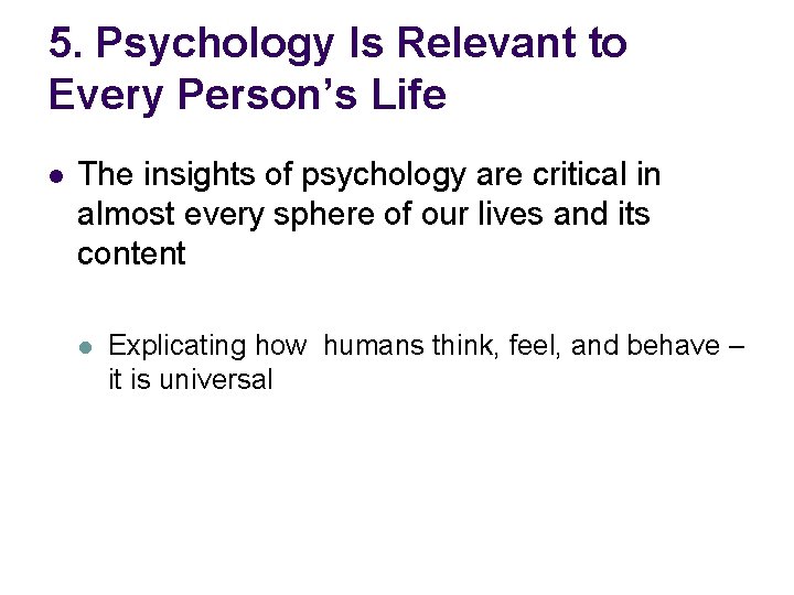 5. Psychology Is Relevant to Every Person’s Life l The insights of psychology are