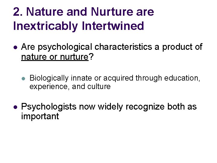 2. Nature and Nurture are Inextricably Intertwined l Are psychological characteristics a product of