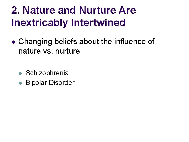 2. Nature and Nurture Are Inextricably Intertwined l Changing beliefs about the influence of