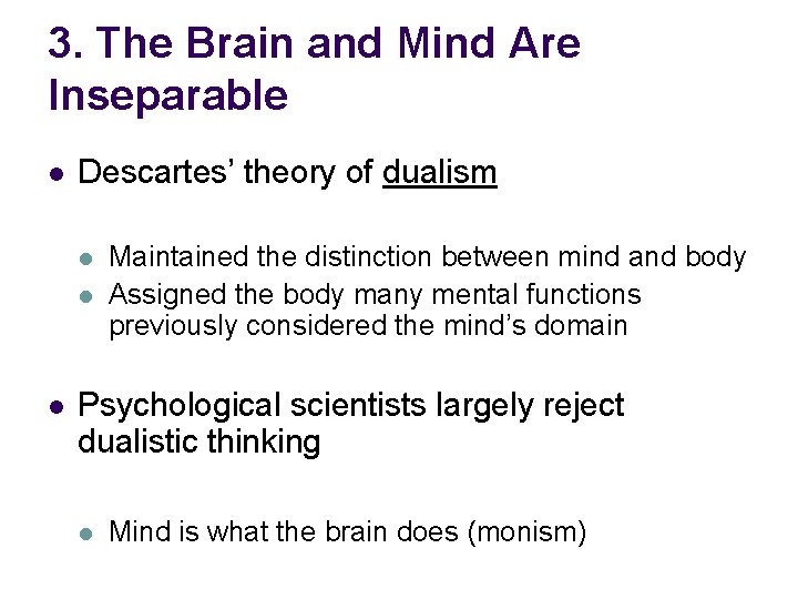3. The Brain and Mind Are Inseparable l Descartes’ theory of dualism l l