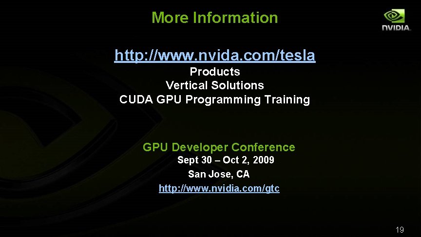 More Information http: //www. nvida. com/tesla Products Vertical Solutions CUDA GPU Programming Training GPU