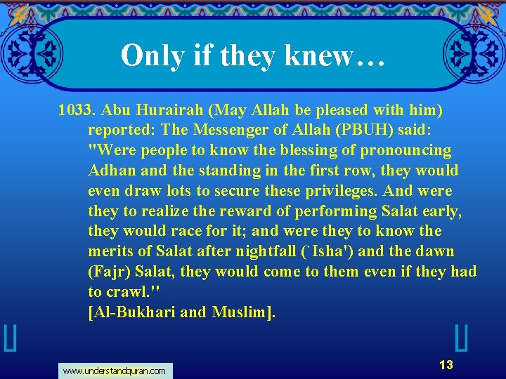 Only if they knew… 1033. Abu Hurairah (May Allah be pleased with him) reported: