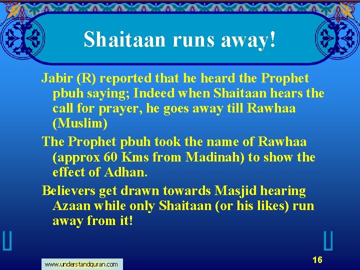 Shaitaan runs away! Jabir (R) reported that he heard the Prophet pbuh saying; Indeed