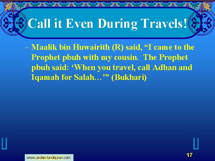 Call it Even During Travels! – Maalik bin Huwairith (R) said, “I came to