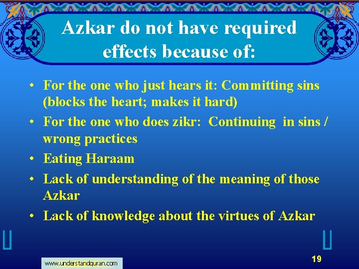 Azkar do not have required effects because of: • For the one who just