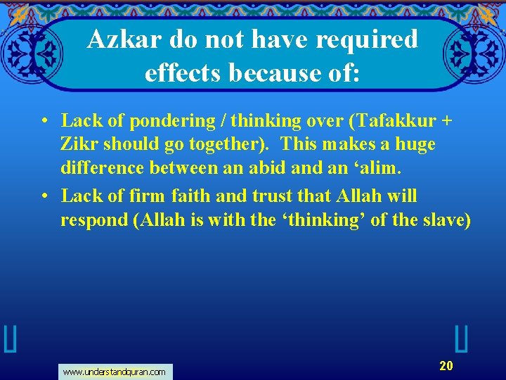 Azkar do not have required effects because of: • Lack of pondering / thinking