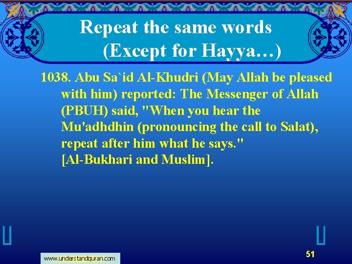 Repeat the same words (Except for Hayya…) 1038. Abu Sa`id Al-Khudri (May Allah be