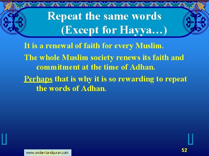 Repeat the same words (Except for Hayya…) It is a renewal of faith for