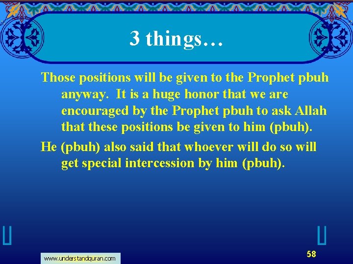 3 things… Those positions will be given to the Prophet pbuh anyway. It is