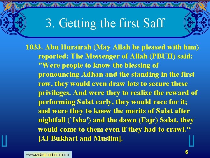 3. Getting the first Saff 1033. Abu Hurairah (May Allah be pleased with him)