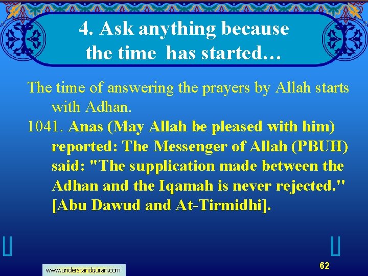 4. Ask anything because the time has started… The time of answering the prayers