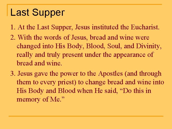 Last Supper 1. At the Last Supper, Jesus instituted the Eucharist. 2. With the