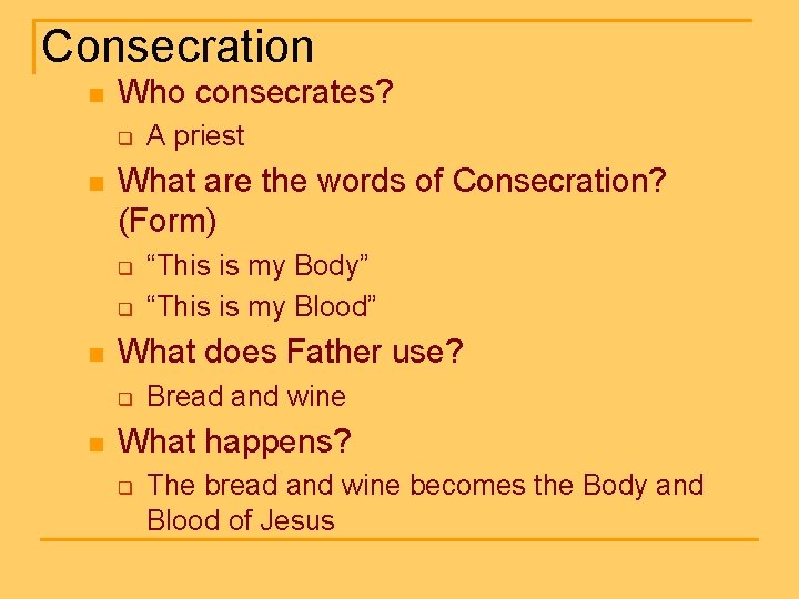 Consecration n Who consecrates? q n What are the words of Consecration? (Form) q