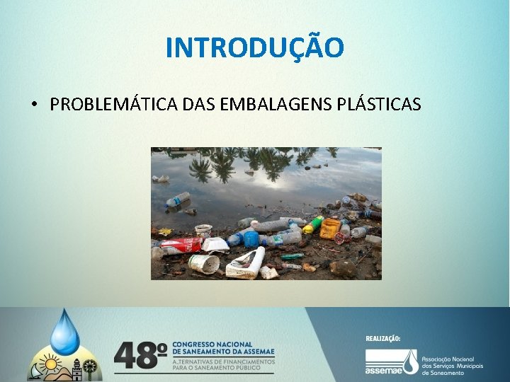 INTRODUÇÃO • PROBLEMÁTICA DAS EMBALAGENS PLÁSTICAS 