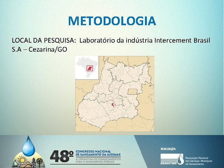 METODOLOGIA LOCAL DA PESQUISA: Laboratório da indústria Intercement Brasil S. A – Cezarina/GO 