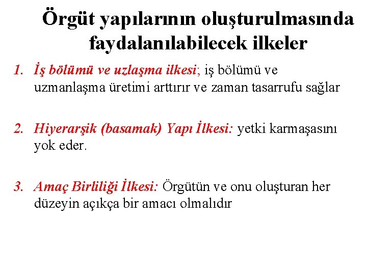 Örgüt yapılarının oluşturulmasında faydalanılabilecek ilkeler 1. İş bölümü ve uzlaşma ilkesi; iş bölümü ve