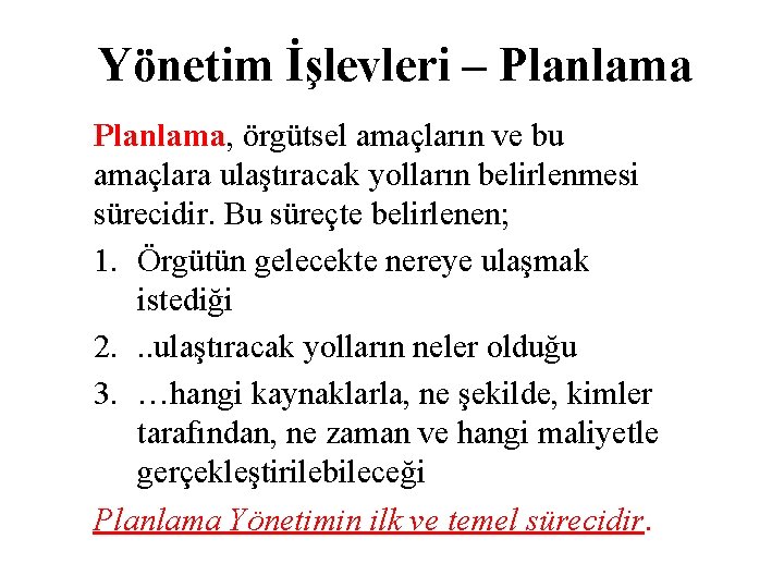 Yönetim İşlevleri – Planlama, örgütsel amaçların ve bu amaçlara ulaştıracak yolların belirlenmesi sürecidir. Bu