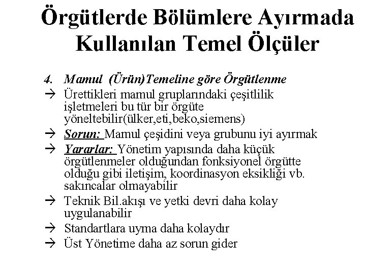 Örgütlerde Bölümlere Ayırmada Kullanılan Temel Ölçüler 4. Mamul (Ürün)Temeline göre Örgütlenme Ürettikleri mamul gruplarındaki