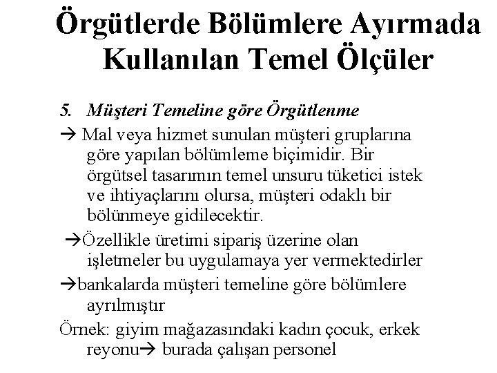 Örgütlerde Bölümlere Ayırmada Kullanılan Temel Ölçüler 5. Müşteri Temeline göre Örgütlenme Mal veya hizmet