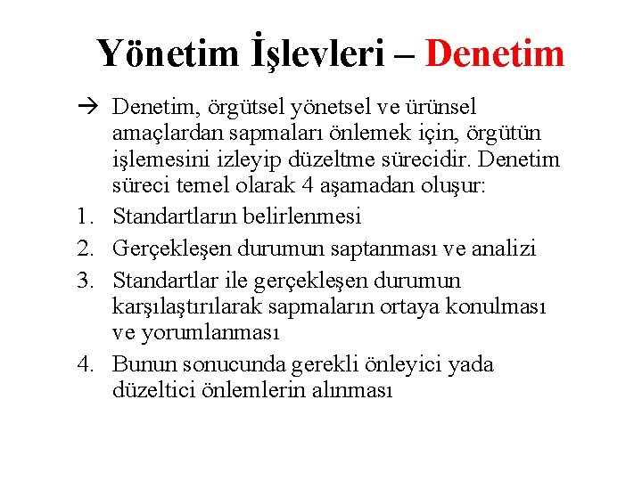 Yönetim İşlevleri – Denetim, örgütsel yönetsel ve ürünsel amaçlardan sapmaları önlemek için, örgütün işlemesini Yönetim İşlevleri – Denetim, örgütsel yönetsel ve ürünsel amaçlardan sapmaları önlemek için, örgütün işlemesini