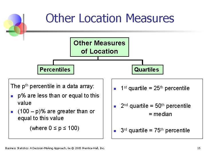 Other Location Measures Other Measures of Location Percentiles The pth percentile in a data