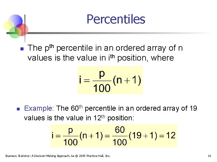 Percentiles n n The pth percentile in an ordered array of n values is