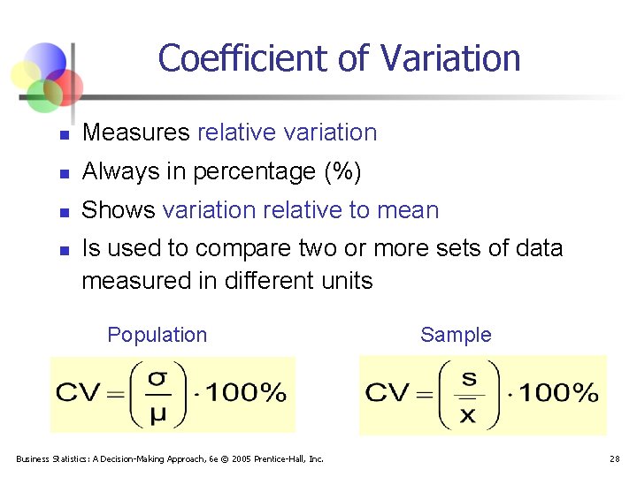 Coefficient of Variation n Measures relative variation n Always in percentage (%) n Shows