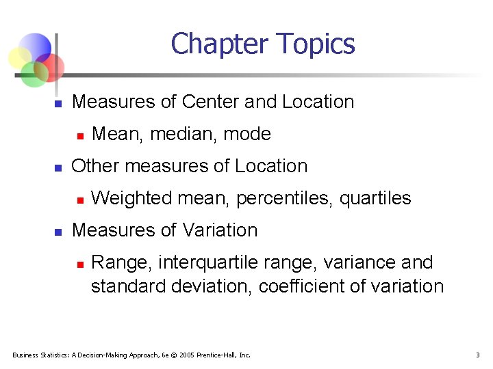 Chapter Topics n Measures of Center and Location n n Other measures of Location