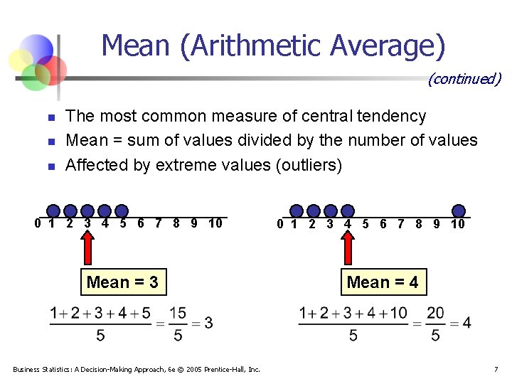 Mean (Arithmetic Average) (continued) n n n The most common measure of central tendency