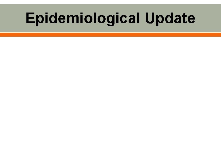  Epidemiological Update 