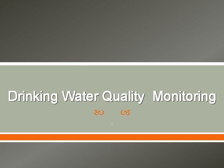 Drinking Water Quality Monitoring . 