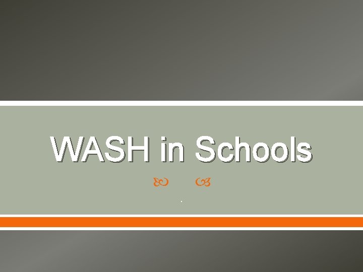 WASH in Schools . 