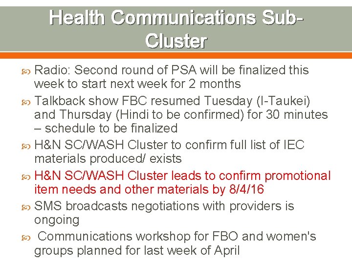 Health Communications Sub. Cluster Radio: Second round of PSA will be finalized this week